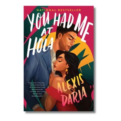  You Had Me At Hola  A Story About Forbidden Love And Unexpected Transformations