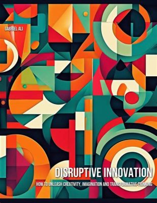  Beyond the Box: Unleashing Your Potential Through Disruptive Innovation